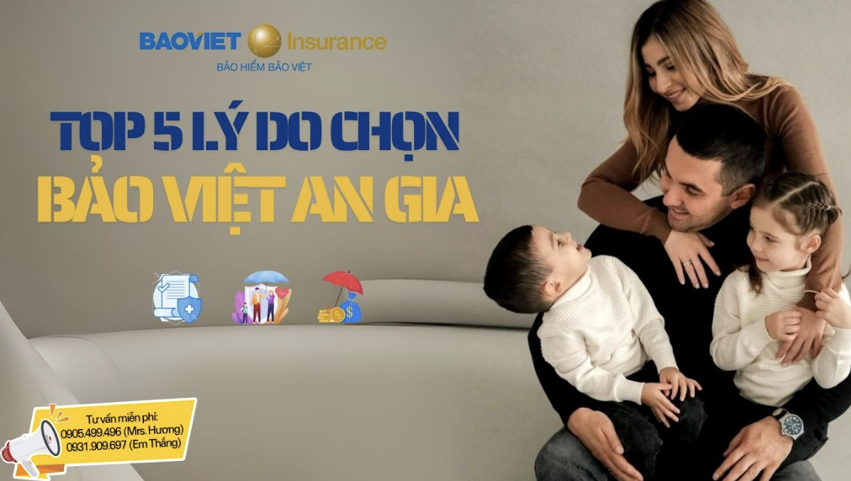 5 Lý Do Nên Chọn Bảo Hiểm Bảo Việt An Gia Cho Cả Gia Đình